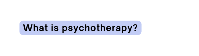 What is psychotherapy