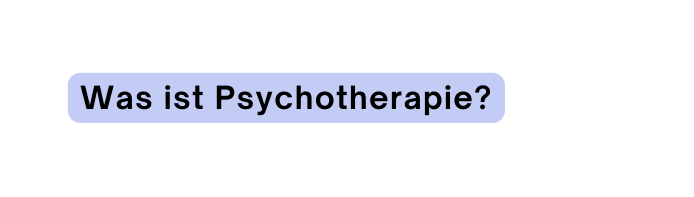 Was ist Psychotherapie